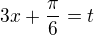 $3x + \frac{\pi}{6} = t$