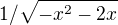 $1/\sqrt{-x^2-2x}$