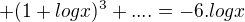 $+(1+logx)^3+....=-6.logx$