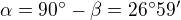$\alpha=90^{\circ}-\beta=26^{\circ}59^{\prime}$