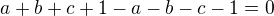 $a+b+c+1-a-b-c-1=0$