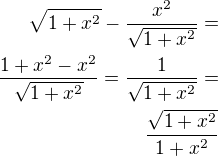 $\sqrt{1+x^2}-\frac{x^2}{\sqrt{1+x^2}}=\\\frac{1+x^2-x^2}{\sqrt{1+x^2}}=\frac{1}{\sqrt{1+x^2}}=\\\frac{\sqrt{1+x^2}}{1+x^2}$