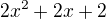 $2x^2+2x+2$