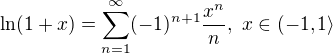 $\ln(1+x)=\sum_{n=1}^\infty(-1)^{n+1}\frac{x^n}{n},\ x\in(-1,1\rangle$