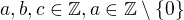 $a,b,c \in \mathbb{Z}, a\in \mathbb{Z}\setminus \{0\} $