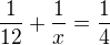 $\frac{1}{12}+\frac{1}{x}=\frac{1}{4}$