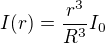 $I(r)=\frac{r^{3}}{R^{3}}I_{0}$