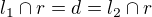 $l_1 \cap r = d = l_2 \cap r$