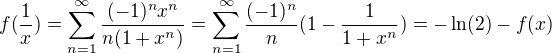 $f(\frac{1}{x}) = \sum_{n=1}^{\infty}\frac{(-1)^{n}x^n}{n(1+x^n)} = \sum_{n=1}^{\infty}\frac{(-1)^{n}}{n}(1-\frac{1}{1+x^n}) = -\ln(2) - f(x)$