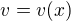 $v = v(x)$