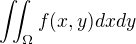 $\iint _{\Omega }f(x,y)dxdy$