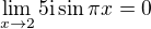 $\lim_{x\to2}5\text{i}\sin \pi x=0$