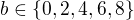 $b\in\{ 0,2,4,6,8\}$