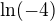 $\ln (-4)$