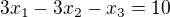 $3x_{1}-3x_{2}-x_{3}=10$