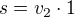 $s=v_2\cdot 1$