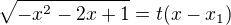 $\sqrt{-x^{2}-2x+1}=t(x-x_{1})$