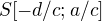 $S[-d/c;a/c]$