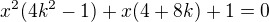 $x^2(4k^2-1)+x(4+8k)+1=0$
