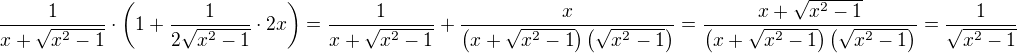 $\frac{1}{x+\sqrt{x^2-1}}\cdot\left(1+\frac{1}{2\sqrt{x^2-1}}\cdot 2x\right)=\frac{1}{x+\sqrt{x^2-1}}+\frac{x}{\left(x+\sqrt{x^2-1}\right)\left(\sqrt{x^2-1}\right)}=\frac{x+\sqrt{x^2-1}}{\left(x+\sqrt{x^2-1}\right)\left(\sqrt{x^2-1}\right)}=\frac{1}{\sqrt{x^2-1}}$