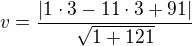kopírovat do textarea $v=\frac{|1\cdot3-11\cdot3+91|}{\sqrt{1+121}}$