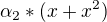 $\alpha_2 * (x + x^2)$