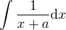 $\int \frac{1}{x+a}\d x$