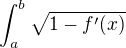 $\int_a^b\sqrt{1-f'(x)}$