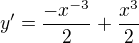 $y'=\frac{-x^{-3}} 2 +\frac {x^3} 2$