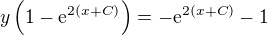 $y\left(1-\mathrm{e}^{2(x+C)}\right)=-\mathrm{e}^{2(x+C)}-1$