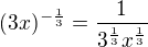 $(3x)^{-\frac{1}{3}}=\frac{1}{3^{\frac{1}{3}}x^{\frac{1}{3}}}$