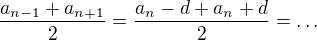 $\frac{a_{n-1}+a_{n+1}}{2}=\frac{a_n-d+a_n+d}{2}=\ldots $