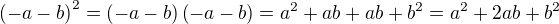 $\(-a-b\)^2=\(-a-b\)\(-a-b\)=a^2+ab+ab+b^2=a^2+2ab+b^2$