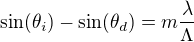 $\sin(\theta_i) - \sin(\theta_d)=m \frac{\lambda}{\Lambda}$