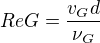 $ReG=\frac{v_{G}d}{\nu _{G}}$