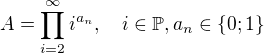 $A=\prod_{i=2}^{\infty }i^{a_n}, \quad i\in \mathbb{P},a_n\in \{0;1\}$