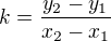 $k=\frac{y_{2}-y_{1}}{x_{2}-x_{1}}$