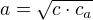 $a=\sqrt{c\cdot c_a}$