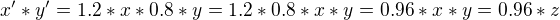 $x'*y'=1.2*x*0.8*y=1.2*0.8*x*y=0.96*x*y=0.96*z$