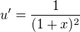 $u'=\frac1{(1+x)^2}$