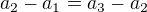 $a_2-a_1=a_3-a_2$