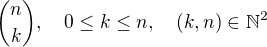 ${n\choose k},\quad 0\le k\le n,\quad (k,n)\in\mathbb{N}^2$