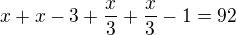 $x+x-3+\frac x3+\frac x3-1=92$