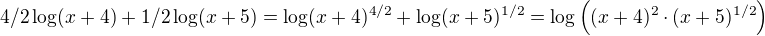 $4/2\log(x+4)+1/2\log(x+5)=\log(x+4)^{4/2}+\log(x+5)^{1/2}=\log\left((x+4)^2\cdot (x+5)^{1/2}\right)$