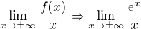kopírovat do textarea $\lim_{x\to \pm \infty } \frac{f(x)}{x}\Rightarrow \lim_{x\to \pm \infty} \frac{\mathrm{e}^{x}}{x}$