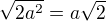 $\sqrt{2a^2}=a\sqrt2$