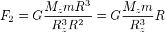 $F_2=G\frac{M_zmR^3}{R_z^3R^2}=G\frac{M_zm}{R_z^3}R$