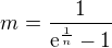 $m=\frac{1}{\mathrm{e}^{\frac{1}{n}}-1}$