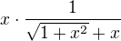 $x \cdot \frac{1}{\sqrt{1+x^2}+x}$
