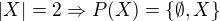 kopírovat do textarea $|X| = 2 \Rightarrow P(X) = \{\emptyset, X\}$